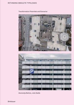 Paperback Rethinking Obsolete Typologies: Transformation Potentials and Scenarios Book
