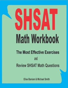 Paperback SHSAT Math Workbook: The Most Effective Exercises and Review SHSAT Math Questions Book