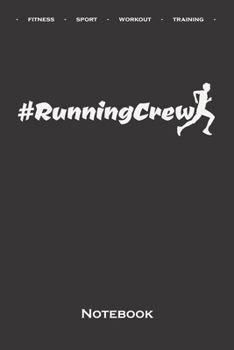 Hashtag #RunningCrew Notebook: Dot Grid Journal/Logbook for Fitness enthusiasts and fans of the body cult