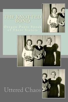 Paperback The Knotted Bond--Oregon Poets Speak of Their Sisters Book
