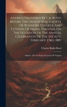 Hardcover Address Delivered By C.r. Boyd, Before The Geological Society Of Roanoke College And Citizens Of Salem, Virginia, On The Occasion Of The Annual Celebr Book