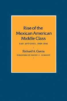 Paperback Rise of the Mexican American Middle Class: San Antonio, 1929-1941 Book