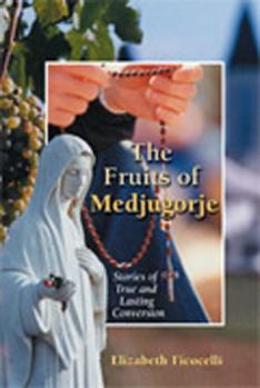 Paperback The Fruits of Medjugorje: Stories of True and Lasting Conversion Book