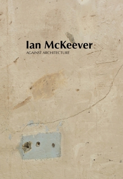 Paperback Ian McKeever - Against Architecture Book