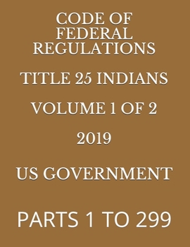 Paperback Code of Federal Regulations Title 25 Indians 2019 Book