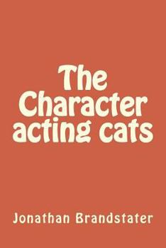 Paperback The Character acting cats: Tales of nine plus cats Book