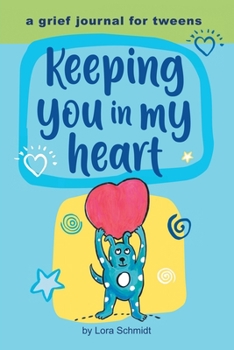 Paperback Keeping You in My Heart: A Grief Journal for Tweens Book
