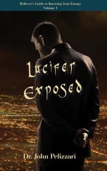 Paperback Lucifer Exposed (Believer's Guide To Knowing Your Enemy) Book