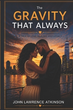 Paperback The Gravity That Always: A Tale of Love, Healing, and Legacy Book