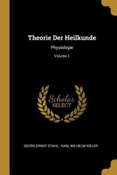 Theorie Der Heilkunde: Physiologie, Volume 1