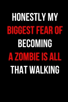 Paperback Honestly My Biggest Fear of Becoming a Zombie is All That Walking: Blank Lined Journal Book