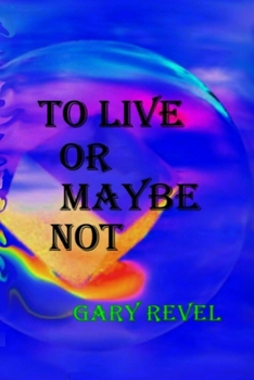 Paperback To Live Or Maybe Not: Then There is Now Book