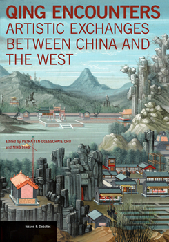 Paperback Qing Encounters: Artistic Exchanges Between China and the West Book