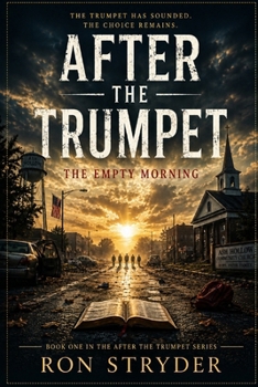 After the Trumpet: The Empty Morning: A Spine Tingling Religious Fiction Novel About Those Left Behind After The Rapture - Book 1.of 5 (The Religious Fiction and Non-Fiction Series)