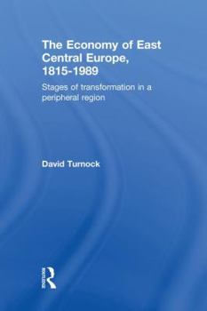 Paperback The Economy of East Central Europe, 1815-1989: Stages of Transformation in a Peripheral Region Book