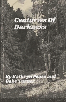 Paperback Centuries of Darkness: By Kathryn Pease and Gabe Turner Book