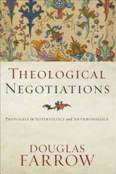 Hardcover Theological Negotiations: Proposals in Soteriology and Anthropology Book