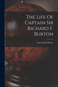 The Life of Captain Sir Richard Francis Burton: Volume 1