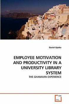Paperback Employee Motivation and Productivity in a University Library System Book