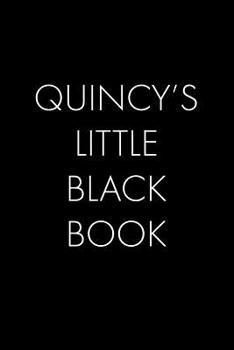 Quincy's Little Black Book: The Perfect Dating Companion for a Handsome Man Named Quincy. A secret place for names, phone numbers, and addresses.