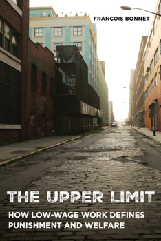 Paperback The Upper Limit: How Low-Wage Work Defines Punishment and Welfare Book