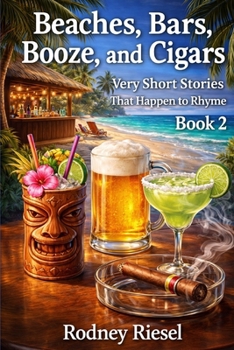 Beaches, Bars, Booze, and Cigars: Very Short Stories That Happen to Rhyme Book 2