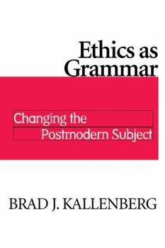 Hardcover Ethics as Grammar: Changing Postmodern Subject Book