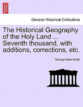 Paperback The Historical Geography of the Holy Land ... Seventh thousand, with additions, corrections, etc. Book