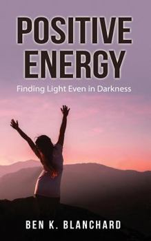 Paperback Positive Energy: Finding Light Even in Darkness Book