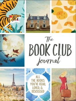 Paperback The Book Club Journal: All the Books You've Read, Loved, & Discussed Book