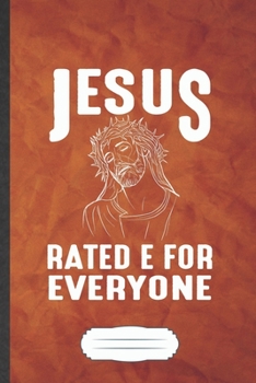 Jesus Rated E for Everyone: Jesus Blank Journal Write Record. Practical Dad Mom Anniversary Gift, Fashionable Funny Creative Writing Logbook, Vintage Retro A5 6X9 110 Page