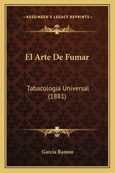 Paperback El Arte De Fumar: Tabacologia Universal (1881) [Spanish] Book