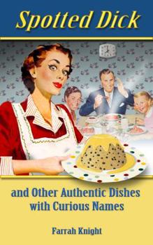 Paperback Spotted Dick and Other Authentic Dishes with Curious Names Book