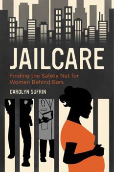 Paperback Jailcare: Finding the Safety Net for Women Behind Bars Book