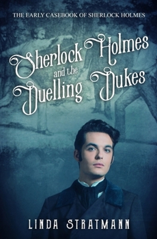 Sherlock Holmes and the Duelling Dukes (The Early Casebook of Sherlock Holmes) - Book #6 of the Early Casebook of Sherlock Holmes series
