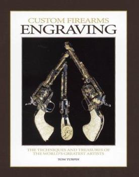 Hardcover Custom Firearms Engraving: The Techniques and Treasures of the World's Greatest Artists Book