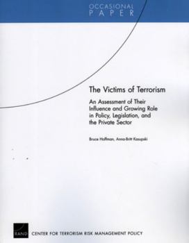 Paperback The Victims of Terrorism: An Assessment of Their Influence and Growing Role in Policy, Legislation, and the Private Sector Book