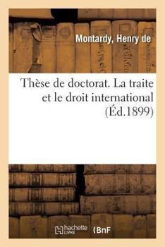 Paperback Thèse de Doctorat. La Traite Et Le Droit International [French] Book