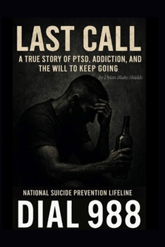 Paperback Last Call: A True Story of PTSD, Addiction, and the Will to Keep Going Book