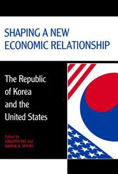 Paperback Shaping a New Economic Relationship: The Republic of Korea and the United States Book