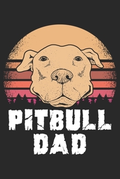 Pitbull Dad: Pitbull Dog Notebook Blank Dot Grid Dog Lover Journal dotted with dots 6x9 120 Pages Checklist Record Book Take Notes Animal Pet Dogs Planner Paper Christmas Gift for Pitbull Lover Dog