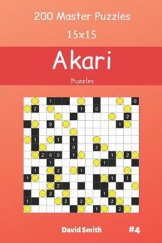 Paperback Akari Puzzles - 200 Master Puzzles 15x15 vol.4 Book