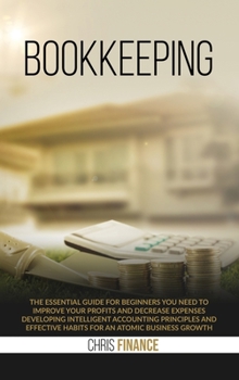Hardcover Bookkeeping: The essential guide for beginners you need to improve your profits and decrease expenses developing intelligent accoun Book