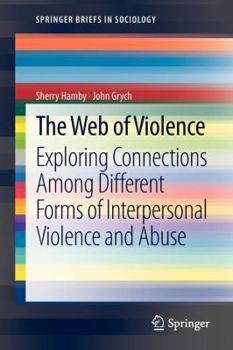 Paperback The Web of Violence: Exploring Connections Among Different Forms of Interpersonal Violence and Abuse Book