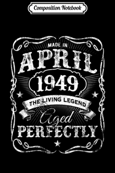 Composition Notebook: Made In April 1949 Vintage Birthday 71st Birthday Journal/Notebook Blank Lined Ruled 6x9 100 Pages