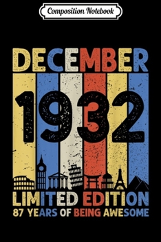Composition Notebook: December 1932 Vintage Retro Funny 87th Birthday Gifts  Journal/Notebook Blank Lined Ruled 6x9 100 Pages