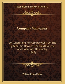 Paperback Company Maneuvers: Or Suggestions For Company Drill On The System Laid Down In The Field Exercise And Evolutions Of Infantry (1867) Book