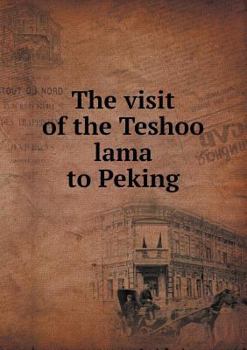 Paperback The visit of the Teshoo lama to Peking Book