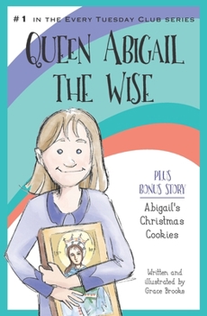 Queen Abigail the Wise - Book #1 of the Every Tuesday Club