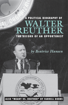 Paperback A Political Biography of Walter Reuther: The Record of an Opportunist Book